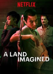 دانلود فیلم A Land Imagined 2018
