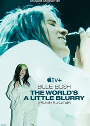 دانلود فیلم Billie Eilish: The World's a Little Blurry 2021