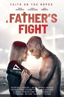 دانلود فیلم A Father's Fight 2021 با زیرنویس فارسی بدون سانسور