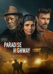 دانلود فیلم Paradise Highway 2022 با زیرنویس فارسی
