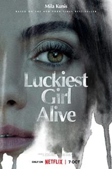 دانلود فیلم Luckiest Girl Alive 2022 با زیرنویس فارسی بدون سانسور