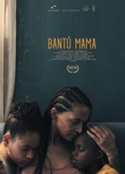 دانلود فیلم Bantú Mama 2021