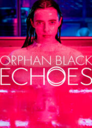 دانلود سریال Orphan Black: Echoesبدون سانسور با زیرنویس فارسی